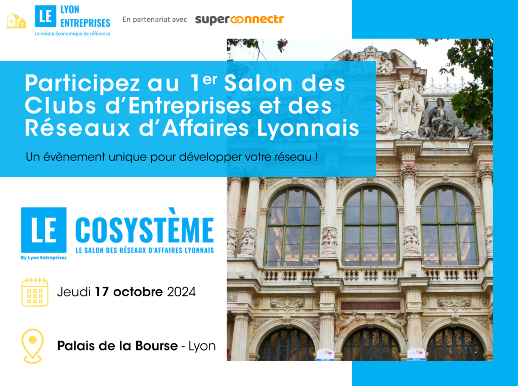 « LEcosystème : le Salon » – Le 1er Salon qui rassemble les Clubs affaires et les décideurs de Lyon et sa Région